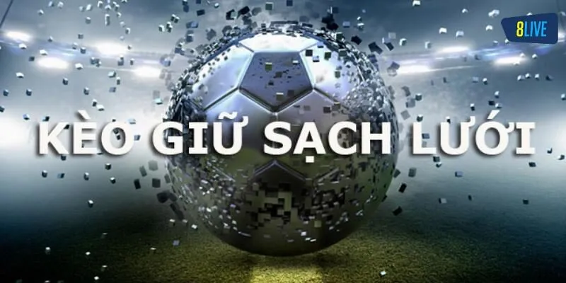 Bí quyết cần biết khi chơi kèo giữ sạch lưới