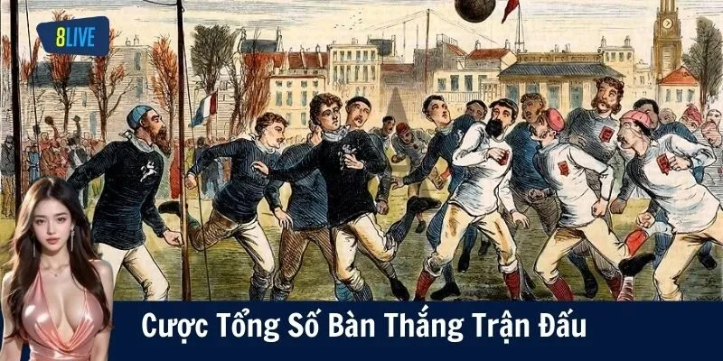 Các Loại Kèo Tổng Số Bàn Thắng Phổ Biến